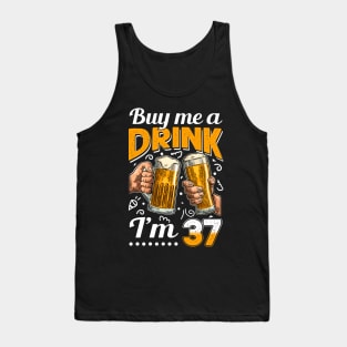 Buy Me A Drink I_m 37 37th Birthday Tank Top